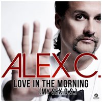 Love in the Morning (My Sex.O.S.) - Alex C. & Francisco & Remady & Manu-L