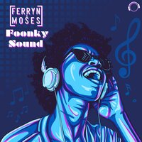 Foonky Sound - Ferryn & Moses