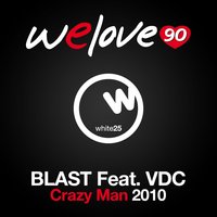 Crazy Man (Vincenzo Callea & Luca Lento Dub) - Blast & VDC & Welove90 & Welove90, Blast