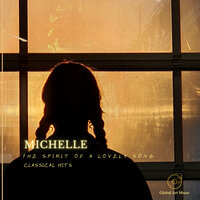 Michelle - The Spirit Of a Lovely Song - Classical Hits & Mason Wilde