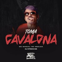 Toda Cavalona - Mc Mingau & Mc Meduza & Dj Vitinho Ms