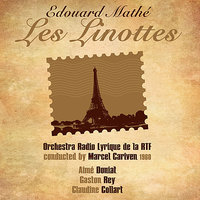Les Linottes: Act III, Part 4 - Claudine Collart & Gaston Rey & Aimé Doniat