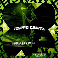 Tempo Certo - LeeJack & Jhow Dancer & DJ Santos MEC