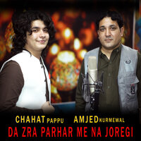 Da Zra Parhar Me Na Joregi - Chahat Pappu & Amjad Kurmewal