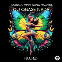 Ou Quase Nada - Laera & Miami Gang Machine