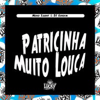 Patricinha Muito Louca - Meno Saaint & DJ Gordim