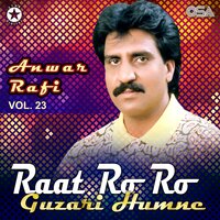 Raat Ro Ro Guzari Humne - Anwar Rafi
