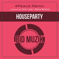 Houseparty - Doc Link & Sean Biddle & 4Peace