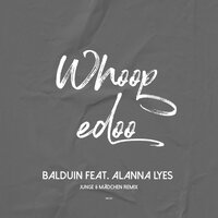 Whoopedoo - Balduin & Junge & Mädchen & Alanna Lyes