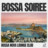 Bossa Nova Twilight - Bossa Nova Lounge Club