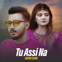 Tu Assi Na - Gogon Sakib