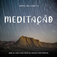 Sons da Chuva Para Meditação, Pt. 12 - Sons de Chuva para Meditar & Mantra para Meditar