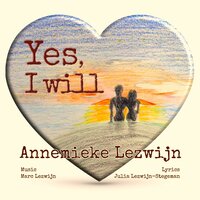 Yes, I Will - Marc Lezwijn & Annemieke Lezwijn & Julia Lezwijn - Stegeman