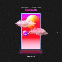 Low End - chillkush & Thiago Ticana & Junior Bazz