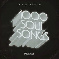 1000 Soul Songs - Die & Jenna G & Jus Now & Die, Jenna G