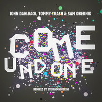 Come Undone - Tommy Trash & John Dahlbäck & Sam Obernik & Bobby Vena