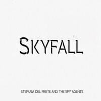 Skyfall - Stefania Del Prete & The Spy Agents
