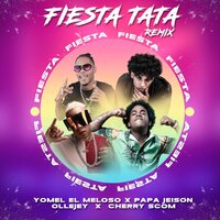 Fiestatata - Papá Jeison & YOMEL EL MELOSO & El Cherry Scom & Olle Jey