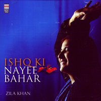 Ishq Ki Navee Bahar - Zila Khan
