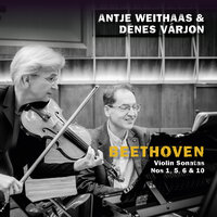 Beethoven: Violin Sonata No. 1 in D Major, Op. 12, No. 1: I. Allegro con brio - Antje Weithaas & Dénes Varjon & Ludwig van Beethoven