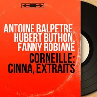 Cinna: Act I, Scene 4 (Cinna, Émilie, Fulvie) - Fanny Robiane & Hubert Buthion & Jeanine Souchon & Hubert Buthion, Fanny Robiane, Jeanine Souchon