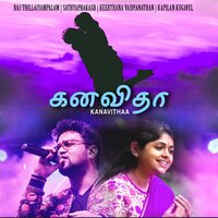 Kanavithaa - Raj Thillaiyampalam & Sathyaprakash & Keerthana Vaidyanathan & Kapilan Kugavel