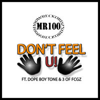 Don't Feel U - Mr.100 & 3 & Dope Boy Tone & 1000Wreckordz LLC