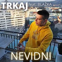 Nevidni - Trkaj & Blažka