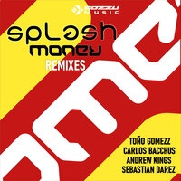 Splash Money - Tono Gomezz & Carlos Bacchüs