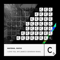 I Love You, Bye - Matoma & Rufus & Marco Generani