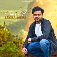 Dhune Pe Fakira Dhore - Mohit Sharma