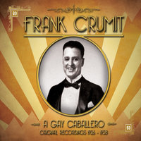 A Gay Caballero - Frank Crumit