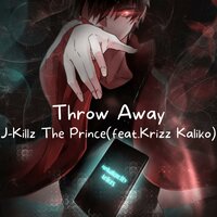 Throw Away - J-Killz The Prince & Krizz Kaliko