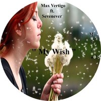 My Wish - Max Vertigo & SevenEver & Kiilto