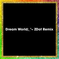 Dream World - Giovanna & Zdot