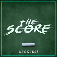 The Score - Reckless