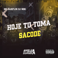 Hoje Tu Toma Sacode - Mc Danflin & DJ Nog