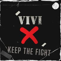 Keep the Fight - VIVI