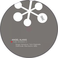 Tube - Angel Alanis & Tanz Organelle