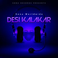 Desi KaLakar - sonu worldwide & Sonu Jr. & Harrykahanhai & Sirchox