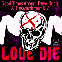 Love Die - Good Times Ahead & Tittsworth & Dave Nada & KLa
