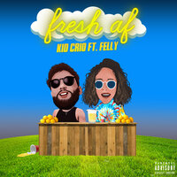 Fresh AF - The Kid Crio & Felly