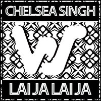 Lai Ja Lai Ja - Chelsea Singh
