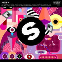 We Got That Cool - Yves V & Afrojack & Icona Pop