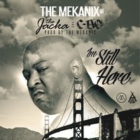 I'm Still Here - The Mekanix & The Jacka & C-Bo