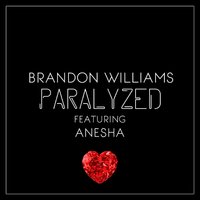 Paralyzed (feat. Anesha) - Brandon Williams
