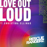 Love out Loud - Rescue Rangerz & Christina Ellinas