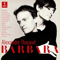 Barbara / Arr Tharaud: Vivant poème (Arr. Tharaud for Piano) - Alexandre Tharaud & Jean-Louis Aubert