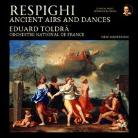 Ancient Airs and Dances, Suite No. 2 for Orchestra, P. 138: II. Danza rustica - Eduard Toldrà & Orchestre National De France & Отторино Респиги