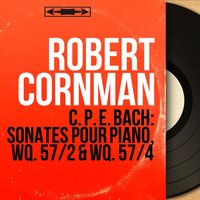 Keyboard Sonatas with Rondos, Wq. 57 "For Connoisseurs and Amateurs", Sonata No. 2 in D Minor: III. Allegro - Robert Cornman & Карл Филипп Эммануил Бах